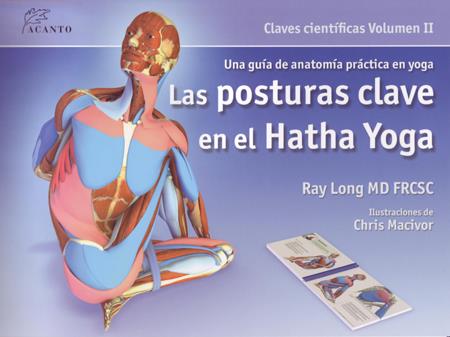 POSTURAS CLAVE EN EL HATHA YOGA ( CLAVES CIENTÍFICAS VOL 02 ) | 9788495376848 | LONG, RAY | Galatea Llibres | Librería online de Reus, Tarragona | Comprar libros en catalán y castellano online