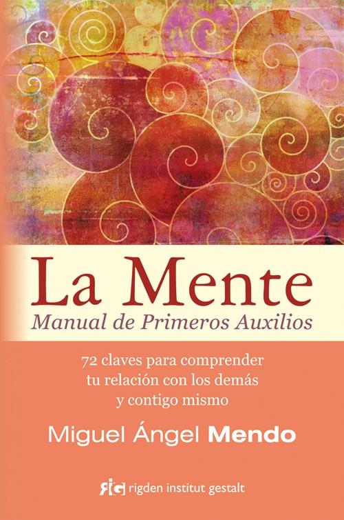 LA MENTE. MANUAL DE PRIMEROS AUXILIOS | 9788494234880 | MENDO VALIENTE, MIGUEL ÁNGEL | Galatea Llibres | Llibreria online de Reus, Tarragona | Comprar llibres en català i castellà online