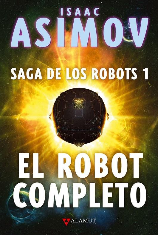 ROBOT COMPLETO, EL. SAGA DE LOS ROBOTS 1 | 9788498890587 | ASIMOV, ISAAC | Galatea Llibres | Librería online de Reus, Tarragona | Comprar libros en catalán y castellano online