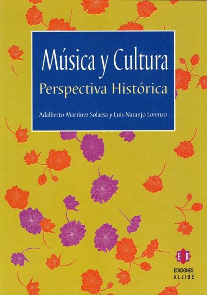 MUSICA Y CULTURA PERSPECTIVA HISTORICA | 9788497001786 | MARTINEZ SOLAESA, ADALBERTO | Galatea Llibres | Llibreria online de Reus, Tarragona | Comprar llibres en català i castellà online