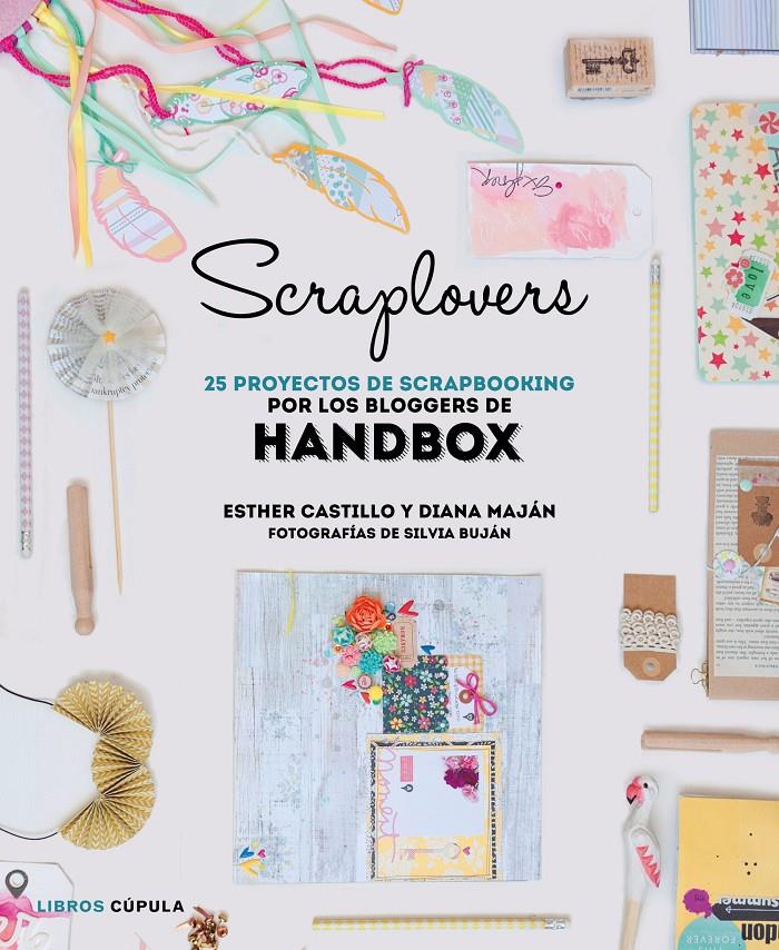 SCRAPLOVERS. 25 PROYECTOS DE SCRAPBOOKING DE LAS BLOGGERS DE HANDBOX | 9788448022143 | Galatea Llibres | Llibreria online de Reus, Tarragona | Comprar llibres en català i castellà online