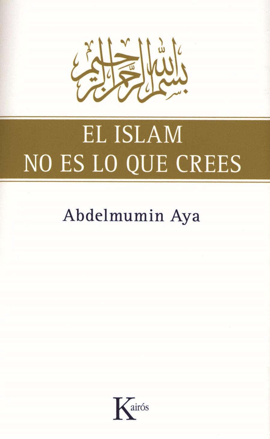 ISLAM NO ES LO QUE CREES | 9788472457775 | AYA, ABDELMUMIN | Galatea Llibres | Librería online de Reus, Tarragona | Comprar libros en catalán y castellano online