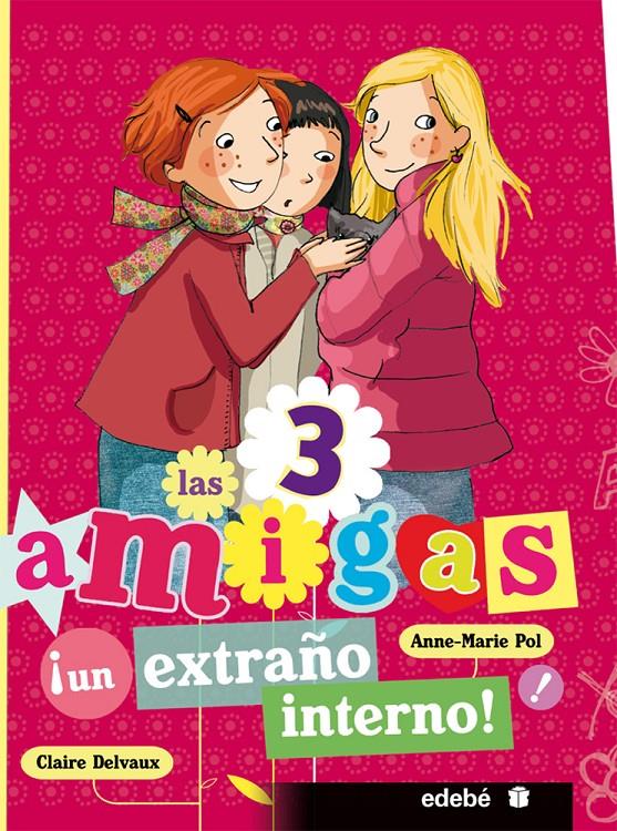 UN EXTRAÑO INTERNO. LAS 3 AMIGAS 5 | 9788468303758 | DELVAUX, CLAIRE | Galatea Llibres | Llibreria online de Reus, Tarragona | Comprar llibres en català i castellà online