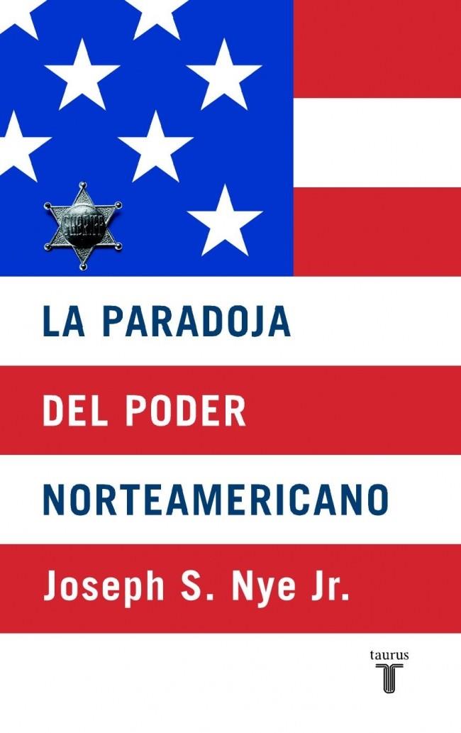 PARADOJA DEL PODER NORTEAMERICANO, LA | 9788430604937 | NYE, JOSEPH S. | Galatea Llibres | Llibreria online de Reus, Tarragona | Comprar llibres en català i castellà online