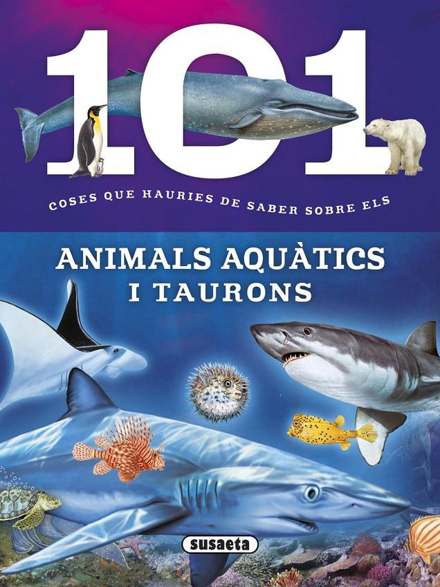 101 COSES QUE HAURIES DE SABER SOBRE ELS ANIMALS AQUÀTICS I TAURONS | 9788467746747 | DOMÍNGUEZ, NIKO | Galatea Llibres | Llibreria online de Reus, Tarragona | Comprar llibres en català i castellà online