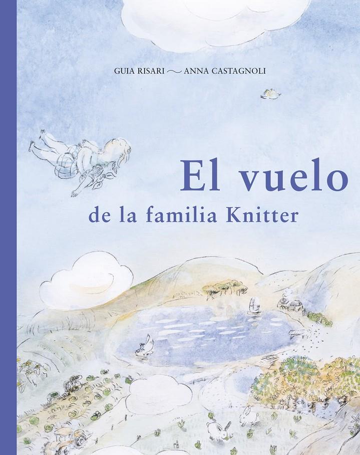 EL VUELO DE LA FAMILIA KNITTER | 9788494407697 | RISARI, GUIA; CASTAGNOLI, ANNA | Galatea Llibres | Llibreria online de Reus, Tarragona | Comprar llibres en català i castellà online