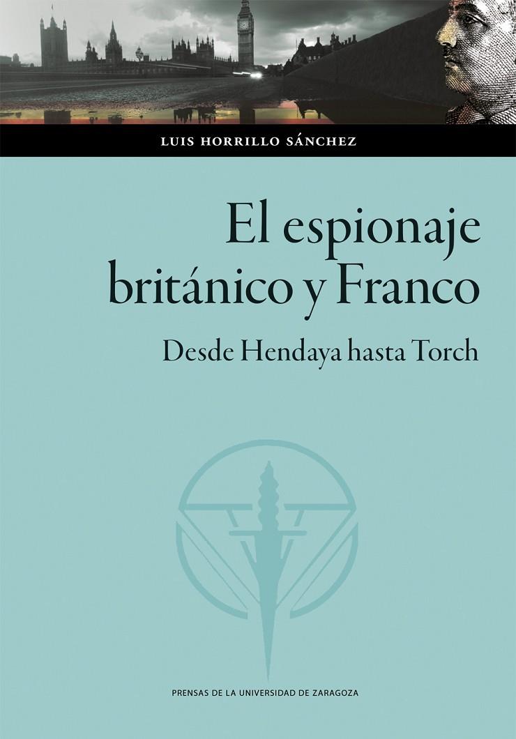 EL ESPIONAJE BRITÁNICO Y FRANCO. DESDE HENDAYA HASTA TORCH | 9788413407340 | HORRILLO SÁNCHEZ, LUIS | Galatea Llibres | Librería online de Reus, Tarragona | Comprar libros en catalán y castellano online