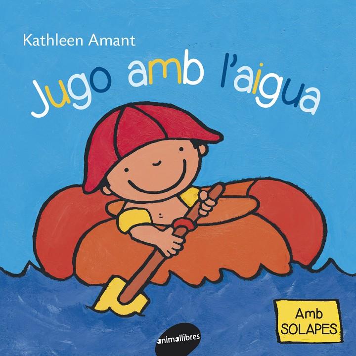 JUGO AMB L'AIGUA | 9788415095835 | AMANT, KATHLEEN | Galatea Llibres | Librería online de Reus, Tarragona | Comprar libros en catalán y castellano online