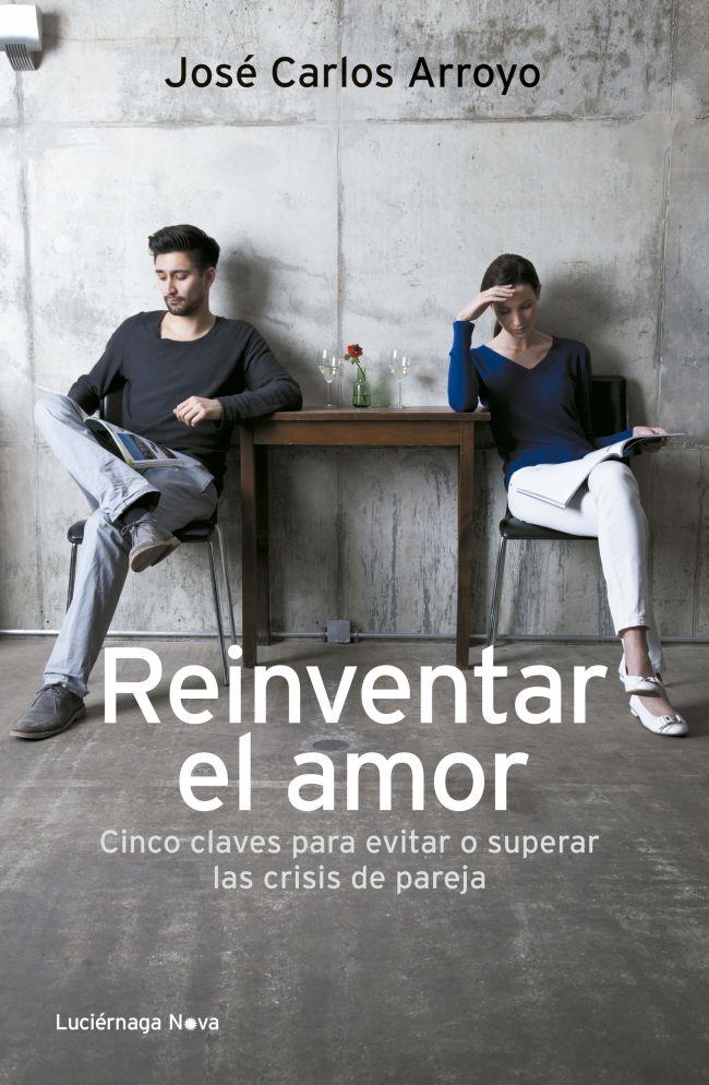 REINVENTAR EL AMOR | 9788492545919 | ARROYO, JOSE CARLOS | Galatea Llibres | Llibreria online de Reus, Tarragona | Comprar llibres en català i castellà online