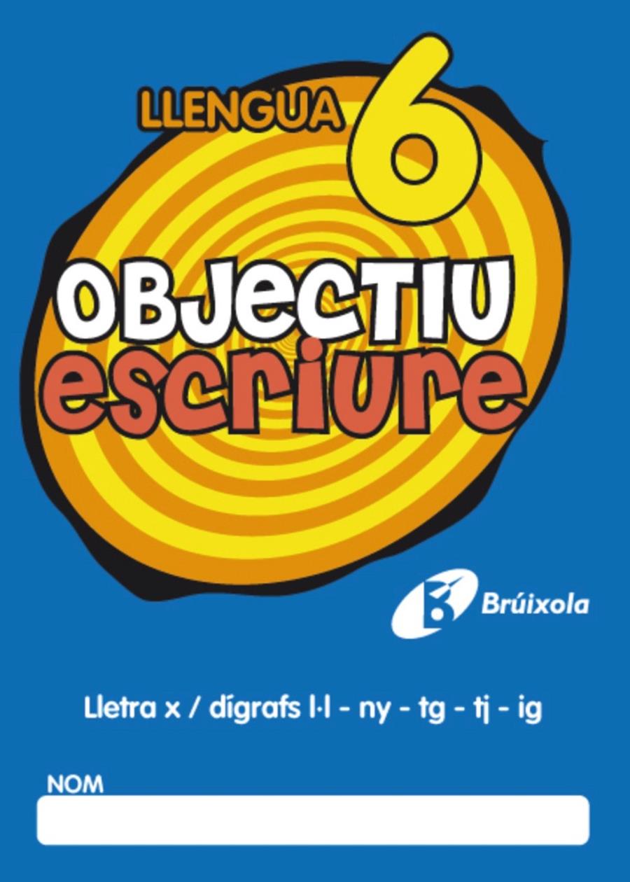 OBJECTIU ESCRIURE 6 LLETRA X / DÍGRAFS L·L - NY - TG - TJ - IG | 9788499060279 | FERNÁNDEZ SÁNCHEZ, MARÍA DEL OLVIDO | Galatea Llibres | Llibreria online de Reus, Tarragona | Comprar llibres en català i castellà online