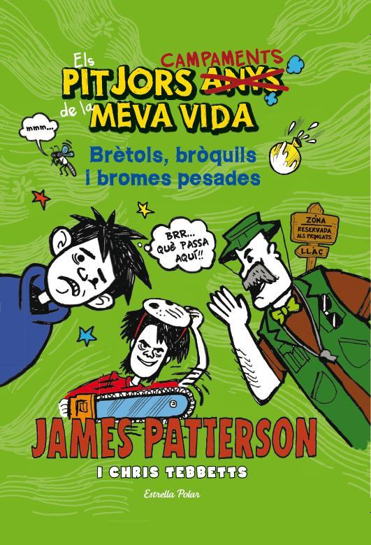 BRÈTOLS, BRÒQUILS I BROMES PESADES (ELS PITJORS (ANYS) CAMPAMENTS DE LA MEVA VIDA, 4)  | 9788490573204 | PATTERSON, JAMES; TEBBETS, CHRIS | Galatea Llibres | Llibreria online de Reus, Tarragona | Comprar llibres en català i castellà online