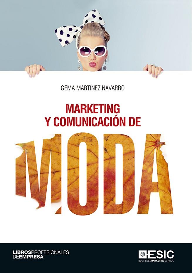 MARKETING Y COMUNICACIÓN DE MODA | 9788416701629 | MARTÍNEZ NAVARRO, GEMA | Galatea Llibres | Llibreria online de Reus, Tarragona | Comprar llibres en català i castellà online