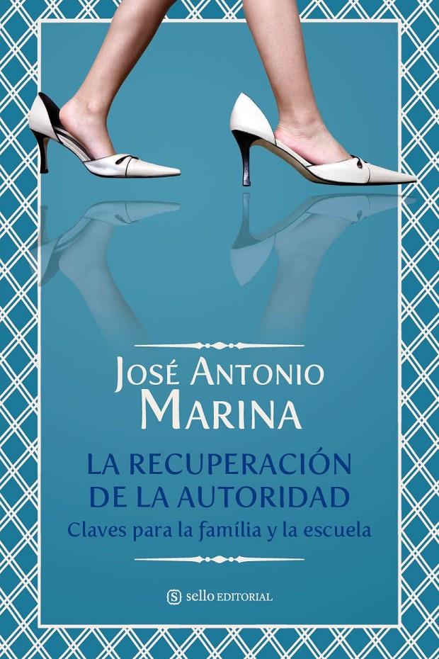 RECUPERANDO LA AUTORIDAD, LA | 9788493758028 | MARINA, JOSE ANTONIO | Galatea Llibres | Llibreria online de Reus, Tarragona | Comprar llibres en català i castellà online