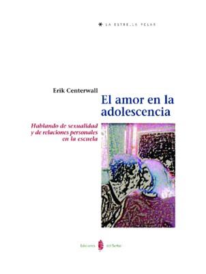 AMOR EN LA ADOLESCENCIA, EL | 9788476283431 | CENTERWALL, ERIK | Galatea Llibres | Librería online de Reus, Tarragona | Comprar libros en catalán y castellano online