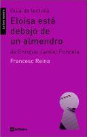 ELOISA ESTA DEBAJO DE UN ALEMNDRO: GUIA DE LECTURA | 9788424630218 | REINA, FRANCESC | Galatea Llibres | Llibreria online de Reus, Tarragona | Comprar llibres en català i castellà online