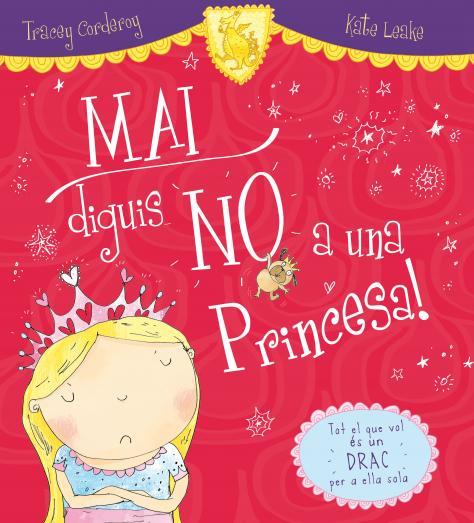 MAI DIGUIS NO A UNA PRINCESA! | 9788416082919 | CORDEROY, TRACEY/LEAKE, KATE | Galatea Llibres | Llibreria online de Reus, Tarragona | Comprar llibres en català i castellà online