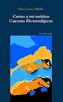 CARTAS A MI MEDICO. CUENTOS FIBROMIALGICOS | 9788474266771 | CASTRO-VILLALBA, PILAR | Galatea Llibres | Llibreria online de Reus, Tarragona | Comprar llibres en català i castellà online