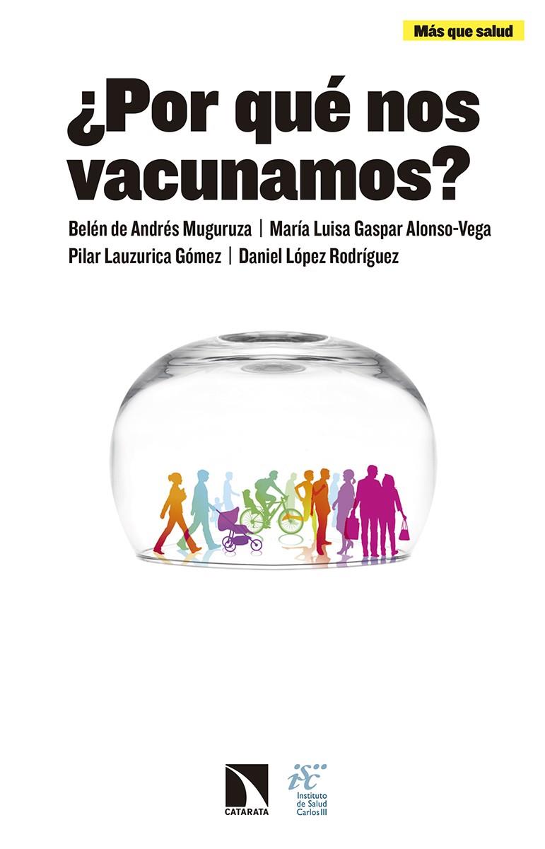 POR QUÉ NOS VACUNAMOS? | 9788490973257 | LAUZURICA GÓMEZ, PILAR/LÓPEZ RODRÍGUEZ, DANIEL/GASPAR ALONSO-VEGA, Mª LUISA/DE ANDRÉS MUGURUZA, BELÉ | Galatea Llibres | Llibreria online de Reus, Tarragona | Comprar llibres en català i castellà online