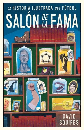 LA HISTORIA ILUSTRADA DEL FÚTBOL: SALÓN DE LA FAMA | 9788494616686 | SQUIRES, DAVID | Galatea Llibres | Llibreria online de Reus, Tarragona | Comprar llibres en català i castellà online