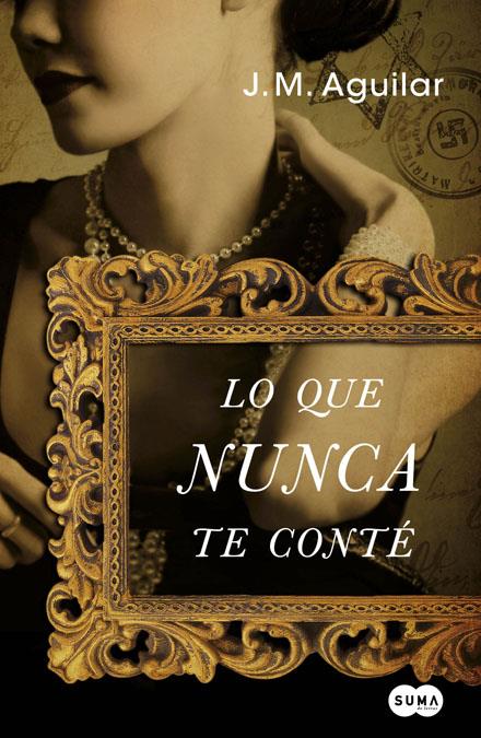 LO QUE NUNCA TE CONTE | 9788483652336 | AGUILAR CUENCA, JOSE MANUEL | Galatea Llibres | Librería online de Reus, Tarragona | Comprar libros en catalán y castellano online