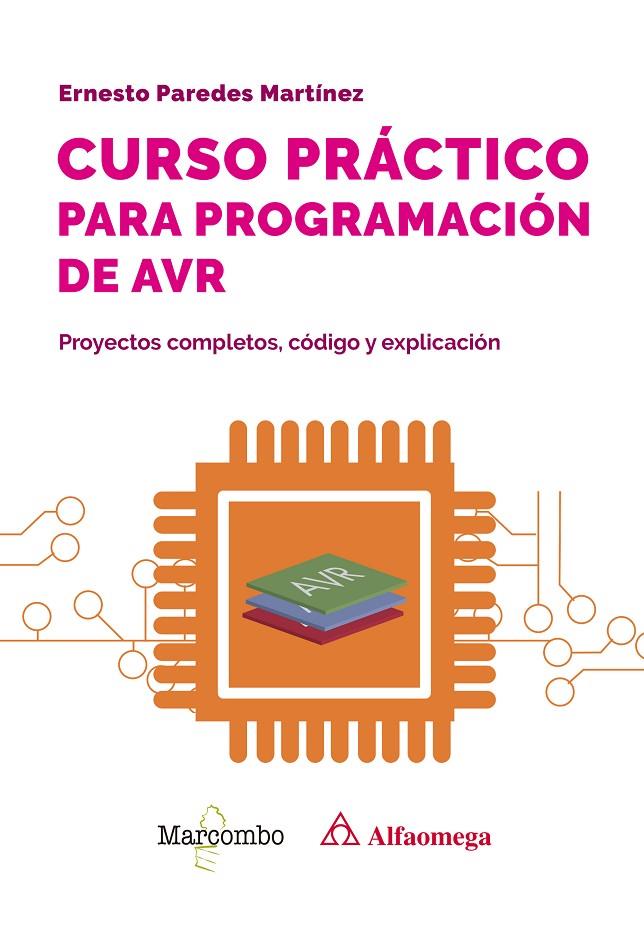 CURSO PRÁCTICO PARA PROGRAMACIÓN DE AVR | 9788426738585 | PAREDES MARTÍNEZ, ERNESTO | Galatea Llibres | Llibreria online de Reus, Tarragona | Comprar llibres en català i castellà online