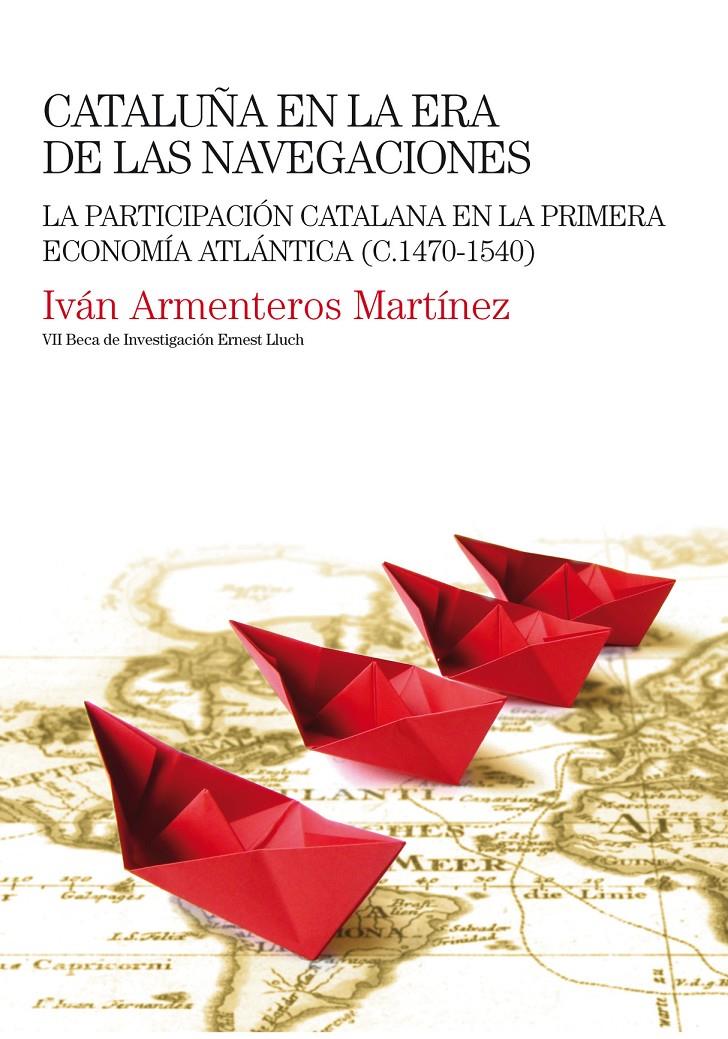 CATALUÑA EN LA ERA DE LAS NAVEGACIONES | 9788497435154 | ARMENTEROS MARTÍNEZ, IVÁN | Galatea Llibres | Librería online de Reus, Tarragona | Comprar libros en catalán y castellano online