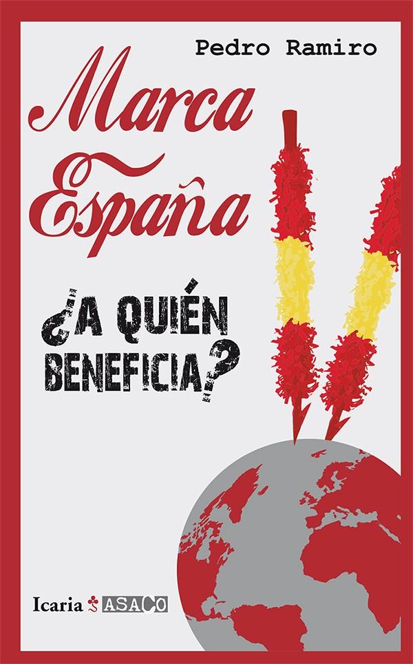 MARCA ESPAÑA, ¿A QUIÉN BENEFICIA? | 9788498886078 | RAMIRO PÉREZ, PEDRO | Galatea Llibres | Librería online de Reus, Tarragona | Comprar libros en catalán y castellano online