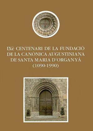 IXÈ CENTENARI DE LA FUNDACIÓ DE LA CANÒNICA AUGUSTINIANA DE SANTA MARIA D'ORGANY | 9788479351960 | VARIOS AUTORES | Galatea Llibres | Llibreria online de Reus, Tarragona | Comprar llibres en català i castellà online