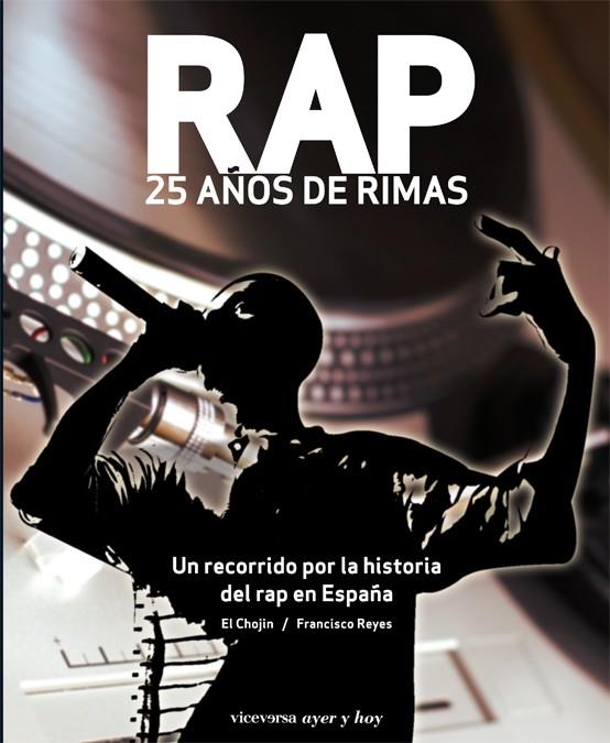 RAP 25 AÑOS DE RIMAS | 9788492819287 | REYES, FRANCISCO/EL CHOJIN | Galatea Llibres | Librería online de Reus, Tarragona | Comprar libros en catalán y castellano online