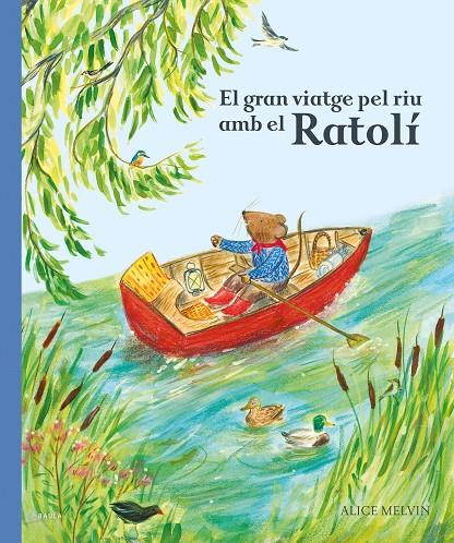 EL GRAN VIATGE PEL RIU AMB EL RATOLÍ | 9788447951628 | MELVIN, ALICE | Galatea Llibres | Librería online de Reus, Tarragona | Comprar libros en catalán y castellano online