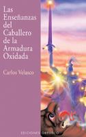 ENSEÑANZAS DEL CABALLERO DE LA ARMADURA OXIDADA,LAS | 9788477208594 | VELASCO, CARLOS | Galatea Llibres | Llibreria online de Reus, Tarragona | Comprar llibres en català i castellà online