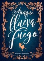 AUNQUE LLUEVA FUEGO | 9788424663575 | ESTEBAN, BEATRIZ | Galatea Llibres | Llibreria online de Reus, Tarragona | Comprar llibres en català i castellà online