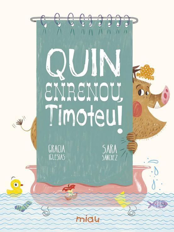 QUIN ENRENOU, TIMOTEU! | 9788417272906 | IGLESIAS, GRACIA | Galatea Llibres | Llibreria online de Reus, Tarragona | Comprar llibres en català i castellà online