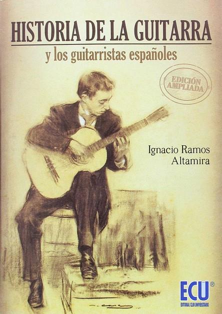 HISTORIA DE LA GUITARRA Y LOS GUITARRISTAS ESPAÑOLES | 9788416966028 | RAMOS, IGNACIO | Galatea Llibres | Llibreria online de Reus, Tarragona | Comprar llibres en català i castellà online