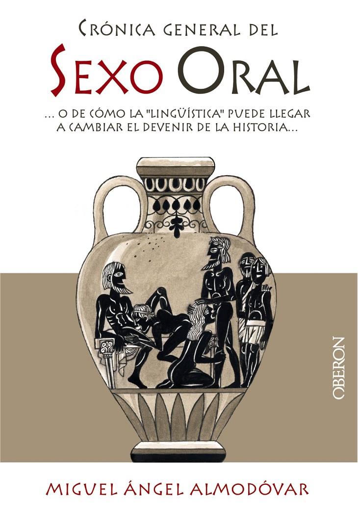 CRÓNICA GENERAL DEL SEXO ORAL | 9788441534117 | ALMODÓVAR MARTÍN, MIGUEL ÁNGEL | Galatea Llibres | Librería online de Reus, Tarragona | Comprar libros en catalán y castellano online