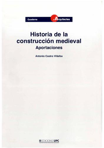 HISTORIA DE LA CONSTRUCCION MEDIEVAL. APORTACIONES | 9788483011737 | CASTRO VILLALBA, ANTONIO | Galatea Llibres | Llibreria online de Reus, Tarragona | Comprar llibres en català i castellà online