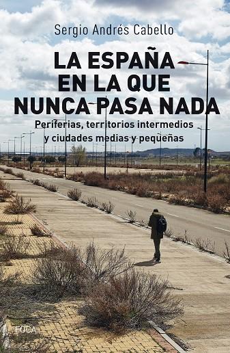 LA ESPAÑA EN LA QUE NUNCA PASA NADA | 9788416842681 | CABELLO, SERGIO ANDRÉS | Galatea Llibres | Llibreria online de Reus, Tarragona | Comprar llibres en català i castellà online