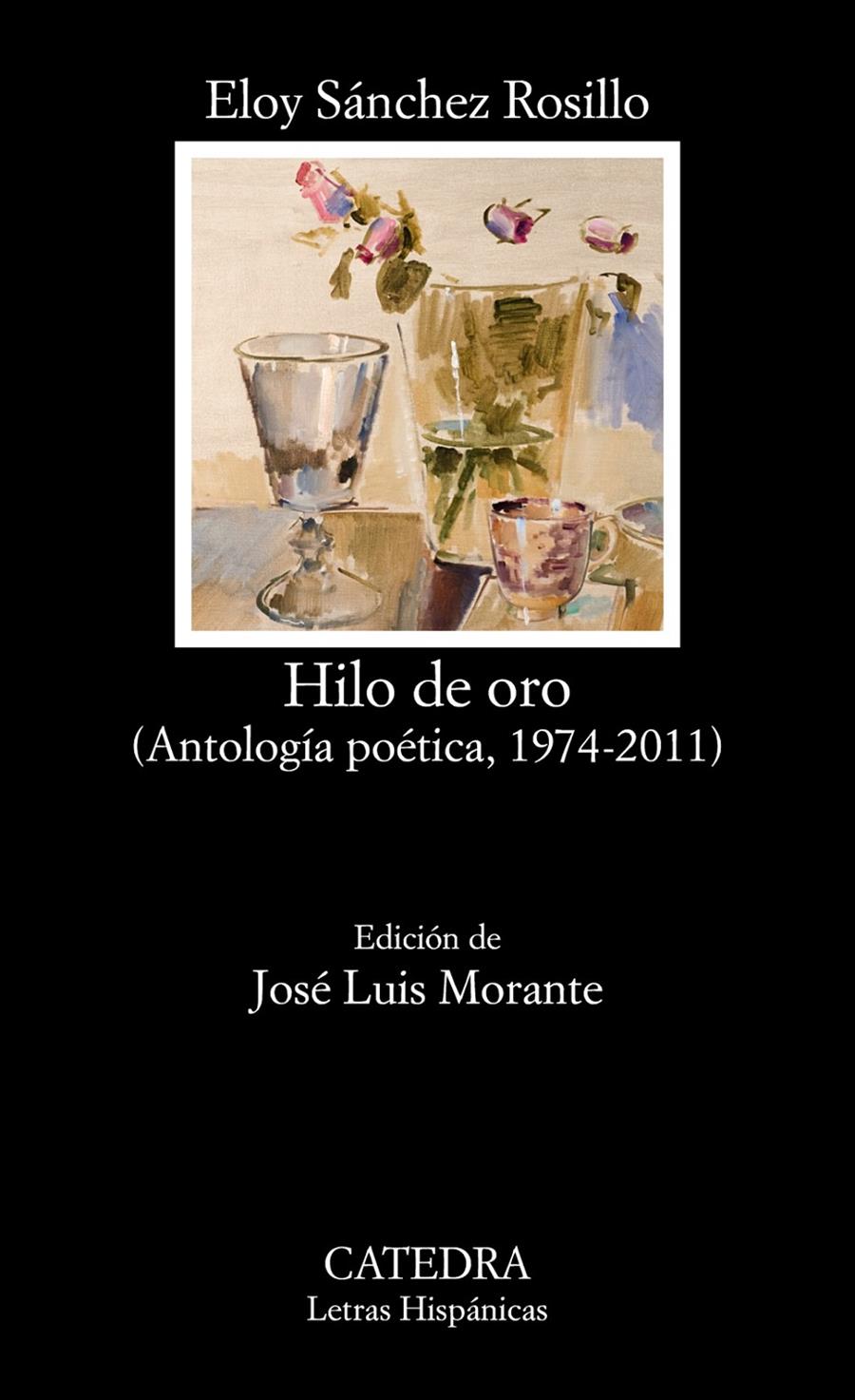 HILO DE ORO (ANTOLOGÍA POÉTICA, 1974-2011) | 9788437632636 | SÁNCHEZ ROSILLO, ELOY | Galatea Llibres | Librería online de Reus, Tarragona | Comprar libros en catalán y castellano online