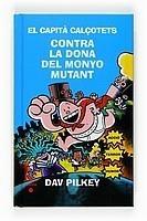 CAPITÀ CALÇOTETS CONTRA LA DONA DEL MONYO MUTANT (CAPITÀ CALÇOTETS, 7 | 9788466123785 | PILKEY, DAV | Galatea Llibres | Llibreria online de Reus, Tarragona | Comprar llibres en català i castellà online