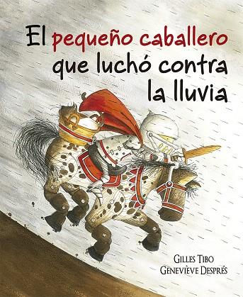 EL PEQUEÑO CABALLERO QUE LUCHÓ CONTRA LA LLUVIA | 9788491452089 | TIBO, GILLES | Galatea Llibres | Llibreria online de Reus, Tarragona | Comprar llibres en català i castellà online