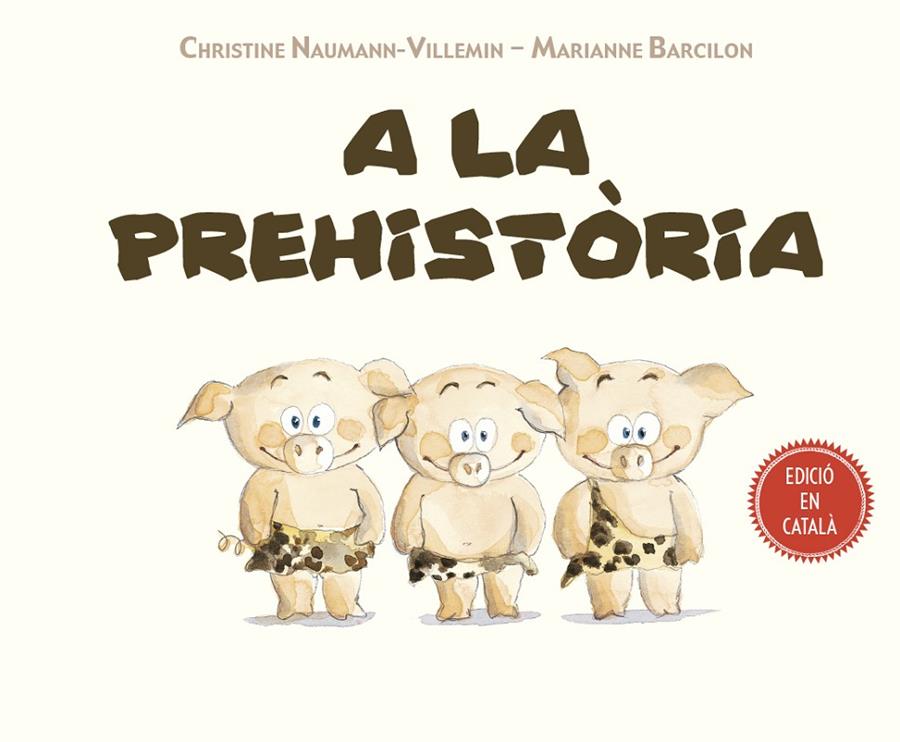 A LA PREHISTÒRIA | 9788491451754 | NAUMANN-VILLEMIN, CHRISTINE | Galatea Llibres | Llibreria online de Reus, Tarragona | Comprar llibres en català i castellà online