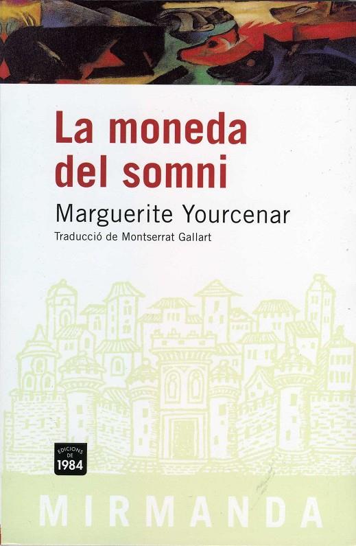 MONEDA DEL SOMNI, LA | 9788496061750 | YOURCENAR, MARGUERITE | Galatea Llibres | Llibreria online de Reus, Tarragona | Comprar llibres en català i castellà online