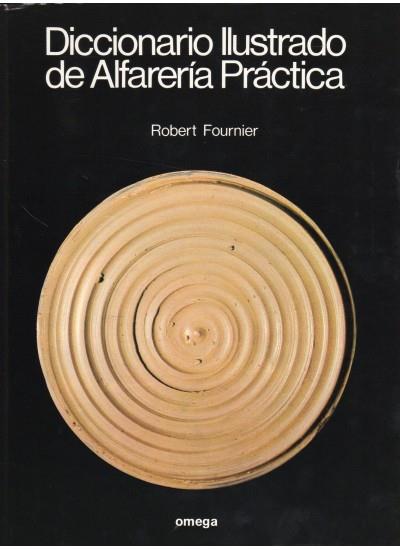 DICCIONARIO ILUSTRADO DE ALFARERÍA PRÁCTICA | 9788428206433 | FOURNIER, ROBERT | Galatea Llibres | Llibreria online de Reus, Tarragona | Comprar llibres en català i castellà online