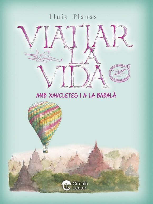 VIATJAR LA VIDA AMB XANCLETES I A LA BABALA | 9788419793775 | PLANAS, LLUÍS | Galatea Llibres | Llibreria online de Reus, Tarragona | Comprar llibres en català i castellà online