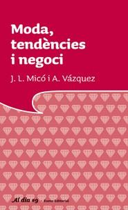 MODA, TENDENCIES I NEGOCI | 9788497663021 | MICO - VAZQUEZ | Galatea Llibres | Llibreria online de Reus, Tarragona | Comprar llibres en català i castellà online