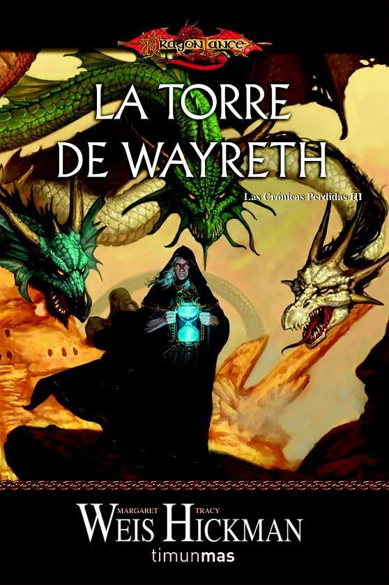 LA TORRE DE WAYRETH. LAS CRONICAS PERDIDAS 3 DRAGONLANCE | 9788448036911 | WEIS, MARGARET | Galatea Llibres | Llibreria online de Reus, Tarragona | Comprar llibres en català i castellà online