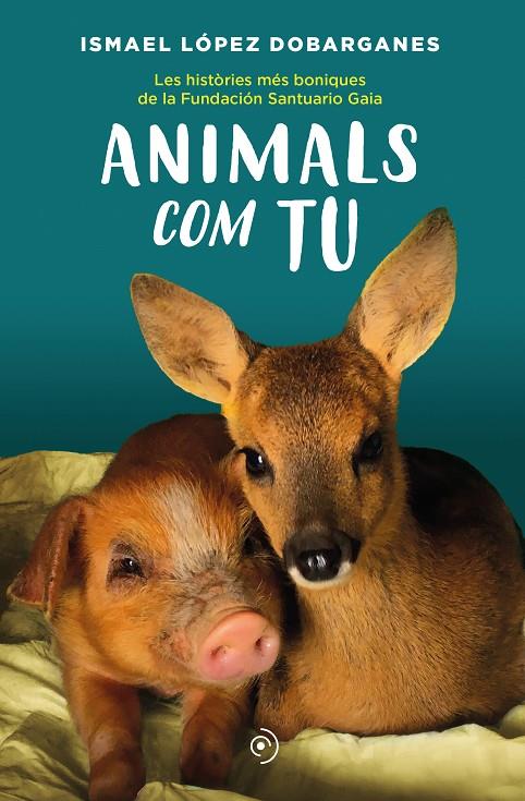 ANIMALS COM TU | 9788418538872 | LÓPEZ DOBARGANES, ISMAEL | Galatea Llibres | Llibreria online de Reus, Tarragona | Comprar llibres en català i castellà online