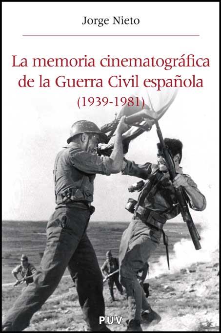 MEMORIA CINEMATOGRAFICA DE LA GUERRA CIVIL ESPAÑOLA | 9788437069074 | NIETO, JORGE | Galatea Llibres | Librería online de Reus, Tarragona | Comprar libros en catalán y castellano online