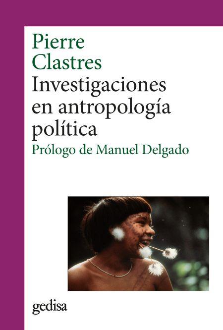 INVESTIGACIONES EN ANTROPOLOGÍA POLÍTICA | 9788418525407 | CLASTRES, PIERRE | Galatea Llibres | Llibreria online de Reus, Tarragona | Comprar llibres en català i castellà online