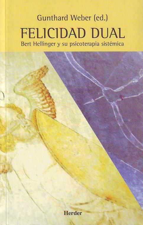 FELICIDAD DUAL. BERT HELLINGER Y SU PSICOTERAPIA SISTEMICA | 9788425421082 | WEBER,GUNTHARD | Galatea Llibres | Librería online de Reus, Tarragona | Comprar libros en catalán y castellano online